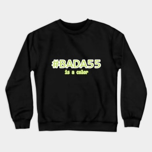 #BADA55 is a color Crewneck Sweatshirt